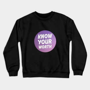 Know your worth Crewneck Sweatshirt